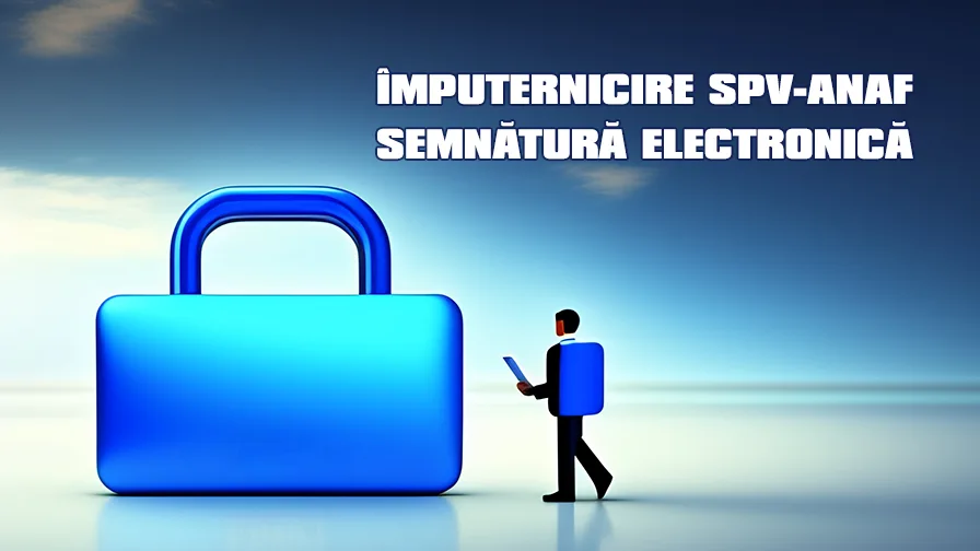 Împuternicire SPV ANAF și semnătură electronică